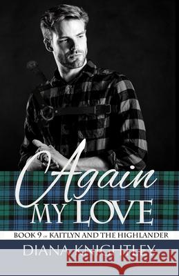 Again My Love Diana Knightley 9781673769401 Independently Published