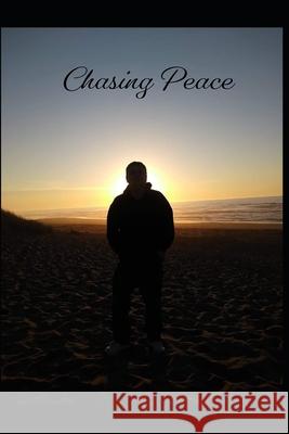 Chasing Peace Brian A. Wells 9781673771916 Independently Published