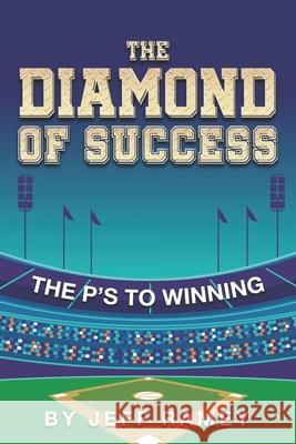 The Diamond of Success: The P's to Winning Jeff Ramey 9781673774740 Independently Published