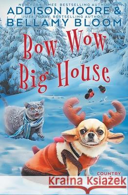 Bow Wow Big House Bellamy Bloom, Addison Moore 9781673830293 Independently Published