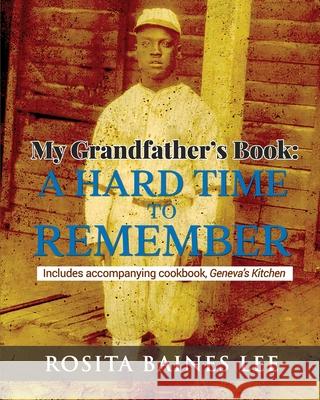 My Grandfather's Book: A Hard Time To Remember: Includes accompanying cookbook, Geneva's Kitchen John Celesta, Sr. Hunt Rosita Baines Lee 9781673837759 Independently Published