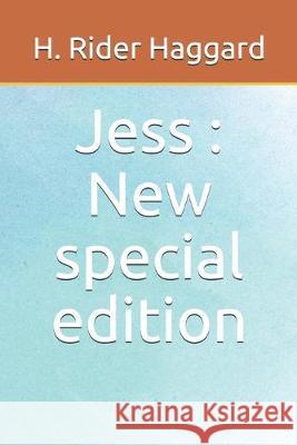 Jess: New special edition H. Rider Haggard 9781673844108 Independently Published