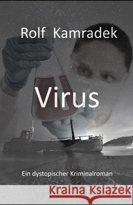 Virus: Ein dystopischer Kriminalroman Seemann Publishing Rolf Kamradek 9781673892352 Independently Published