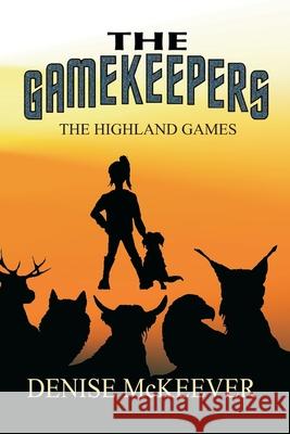 The Gamekeepers: The Highland Games D. F. McKeever D. F. McKeever 9781673969351 Independently Published