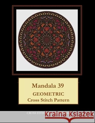Mandala 39: Geometric Cross Stitch Pattern Kathleen George, Cross Stitch Collectibles 9781673976137 Independently Published