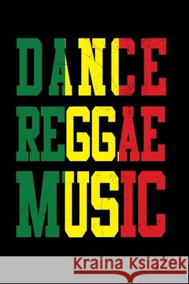 Dance Reggae Music: Gift idea for reggae lovers and jamaican music addicts. 6 x 9 inches - 100 pages Soul Books 9781674004570 Independently Published