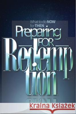 Preparing For Redemption: What To Do Now For Then Pinchas Winston 9781674029054