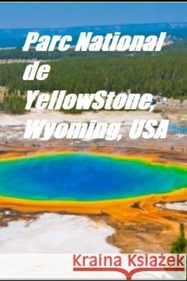 Parc National de Yellow Stone, Wyoming, USA Harvard R 9781674039374 Independently Published