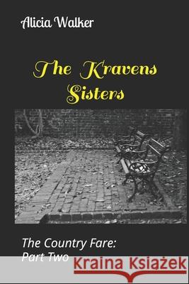 The Country Fare: The Kravens Sisters: Part Two Alicia Walker 9781674047140 Independently Published