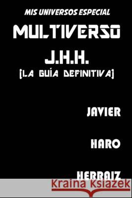 Multiverso J.H.H. (La Guía Definitiva) Haro Herraiz, Javier 9781674061498