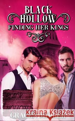 Black Hollow: Finding Her Kings Black Hollow Gracen Miller 9781674104416 Independently Published