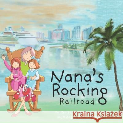 Nana's Rocking Railroad Beatriz Pastrana Esly Diaz Melissa a. Fraser 9781674119953 Independently Published