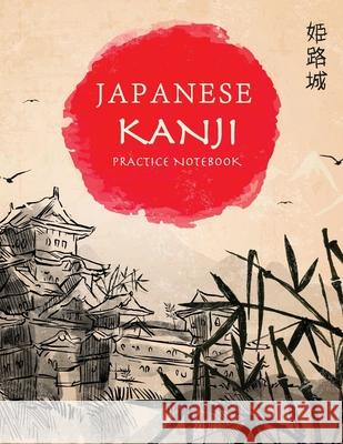 Japanese Kanji Practice Notebook: Hand Drawn Japanese Landscape Cover - Genkouyoushi Notebook - Japanese Kanji Practice Paper Calligraphy Writing Work Tina R. Kelly 9781674141657 Independently Published