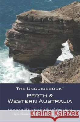 The Unguidebook(TM) Perth & Western Australia Douglas J. Freeman K. MacKenzie Freeman 9781674146201 Independently Published