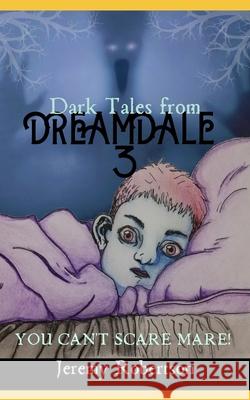 Dark Tales from Dreamdale: You Can't Scare Mare! Jeremy Robertson 9781674182711 Independently Published