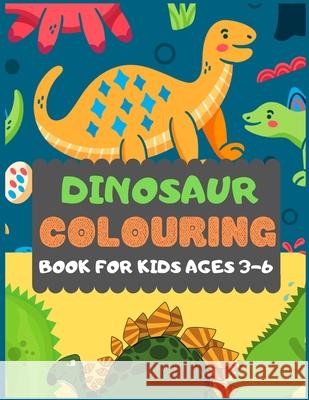Dinosaur Colouring Book For Kids Ages 3-6: A dinosaur colouring activity book for kids. Great dinosaur activity gift for little children. Fun Easy Ado Dipas Press 9781674183350 Independently Published