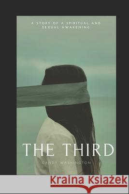 The Third: A Story of a Spiritual and Sexual Awakening Candy Washington 9781674188706