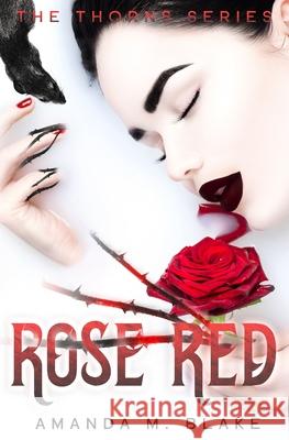 Rose Red (The Thorns Series 2) Amanda M. Blake 9781674206011 Independently Published