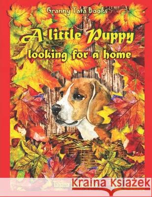 A little Puppy looking for a home Tatiana Martchenko 9781674213934 Independently Published