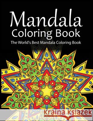 Mandala Coloring Book The World's Best Mandala Coloring Book: Adult Coloring Book Stress Relieving Mandalas Designs Patterns & So Much More Mandala .. Coloring Lounge 9781674228617 Independently Published