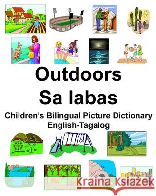 English-Tagalog Outdoors/Sa labas Children's Bilingual Picture Dictionary Richard Carlson 9781674248301