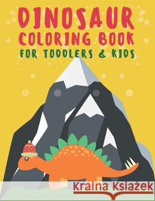 Dinosaur Coloring Book for Toddlers & Kids: Great Gift for Boys & Girls Joy Books 9781674248394 Independently Published
