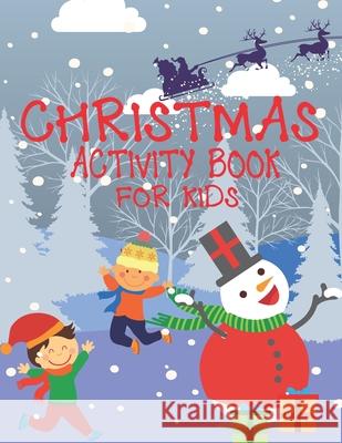 Christmas Activity Book For Kids: A Children Holiday Coloring Book with Large Pages (kids coloring books ... Regular Christmas Coloring Sheets Inside Cute Kids Colorin 9781674257969 Independently Published