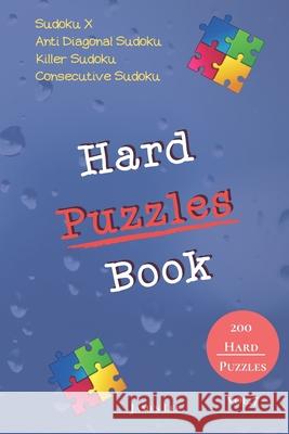 Hard Puzzles Book - Sudoku X, Anti Diagonal Sudoku, Killer Sudoku, Consecutive Sudoku - 200 Hard Puzzles vol.7 James Lee 9781674263243 Independently Published