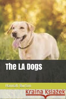 The LA Dogs Hannah Jane Burton 9781674267418