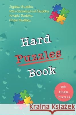 Hard Puzzles Book - Jigsaw Sudoku, Non-Consecutive Sudoku, Kropki Sudoku, Chain Sudoku - 200 Hard Puzzles vol.8 James Lee 9781674276267 Independently Published