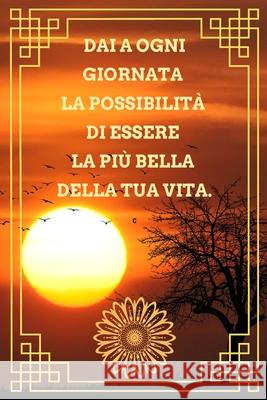 Frasi Belle: Scrivere i tuoi sogni, i tuoi progetti e le tue note quo a ogni giornata la possibilità di essere la più bella della t Publishing, Fabrizia T. Beata 9781674316888