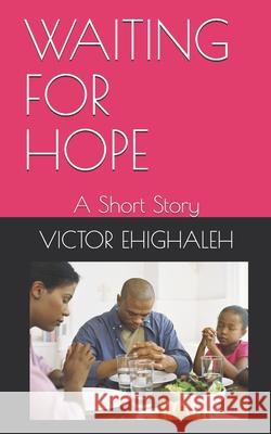 Waiting for Hope Victor Ehighaleh 9781674320359 Independently Published