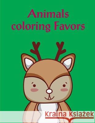 Animals Coloring Favors: Early Learning for First Preschools and Toddlers from Animals Images J. K. Mimo 9781674362441 Independently Published