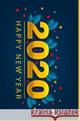 happy new year 2020: new year 2020, happy new year 2020 Rabah Boughris 9781674369587 Independently Published