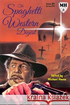 The Spaghetti Western Digest: Issue One Tim Paxton Tom Betts Dennis Capicik 9781674380452 Independently Published