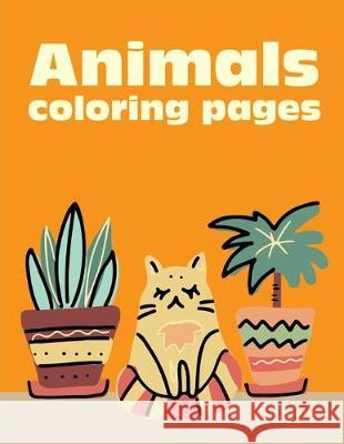 Animals Coloring Pages: Funny Animals Coloring Pages for Children, Preschool, Kindergarten age 3-5 J. K. Mimo 9781674390741 Independently Published