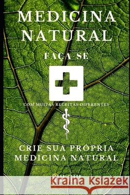 Medicina Natural: Crie sua própria Medicina Natural Koron, Johan 9781674444253 Independently Published