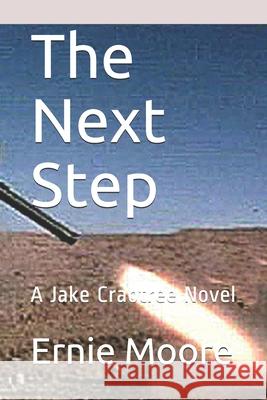 The Next Step: A Jake Crabtree Novel Ernie Moore 9781674450940