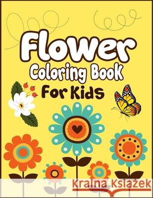 Flower Coloring Book for Kids: 50+ Cute Flowers Drawing and Coloring Fun Activity Kids Book Arsha Publication 9781674451350 Independently Published