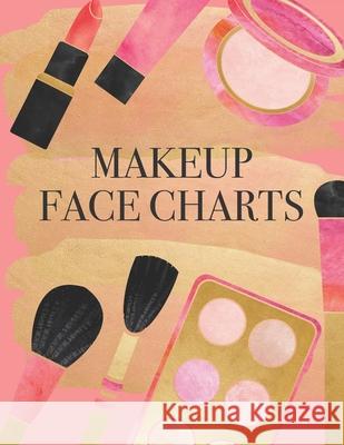 Makeup Face Charts: Face and Make-up Look Details Page Bellina Studio 9781674454733