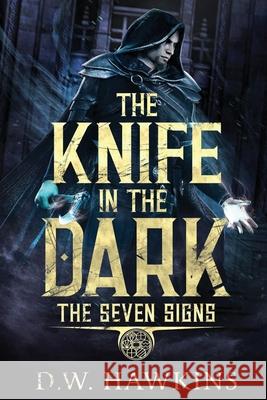 The Knife in the Dark D. W. Hawkins 9781674482996 Independently Published