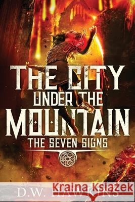 The City Under the Mountain D. W. Hawkins 9781674490021 Independently Published