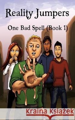 Reality Jumpers Series (Book 1) ONE BAD SPELL Karmyn Keevy Andrew Jarvis 9781674560014 Independently Published