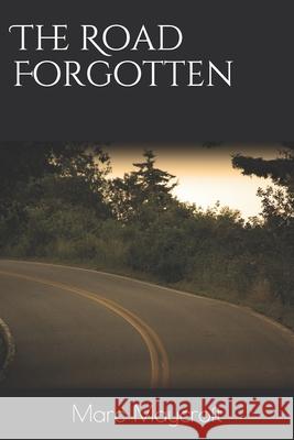 The Road Forgotten Marc Maycroft 9781674568546 Independently Published