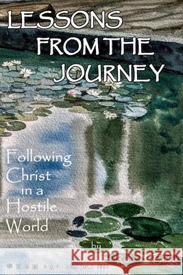 Lessons From The Journey: Following Christ in a Hostile World Rob Sugg 9781674575582