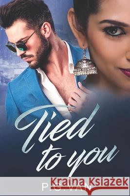 Tied to You: A Passionate Indian Romance P. G. Van 9781674575728 Independently Published