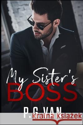My Sister's Boss: An Office Romance P. G. Van 9781674583662 Independently Published