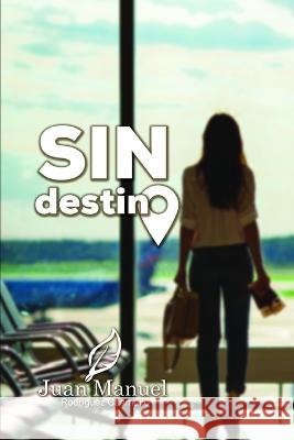 Sin destino Juan Manuel Rodríguez Caamaño 9781674624082 Independently Published