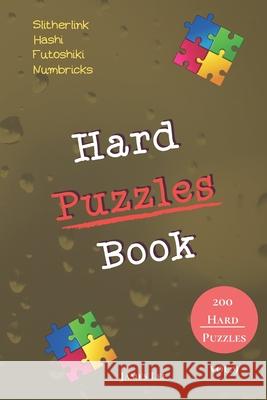 Hard Puzzles Book - Slitherlink, Hashi, Futoshiki, Numbricks - 200 Hard Puzzles vol.9 James Lee 9781674629568 Independently Published