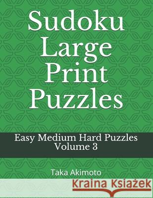 Sudoku Large Print Puzzles: Easy Medium Hard Puzzles Taka Akimoto 9781674658773 Independently Published